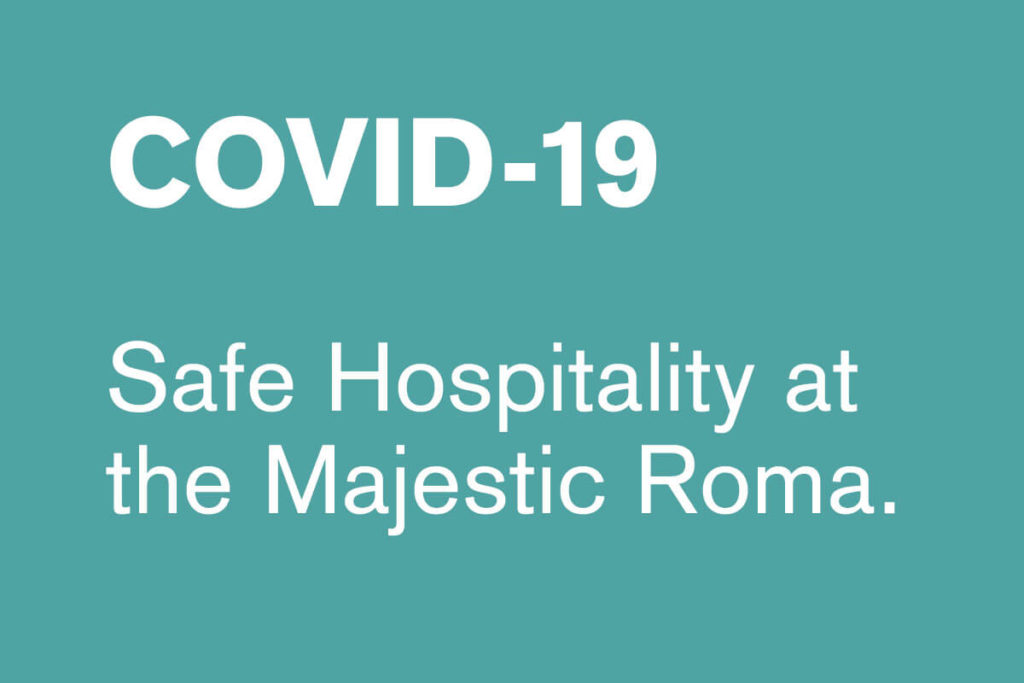 Covid-19. Safe Hospitality at the Majestic Roma.